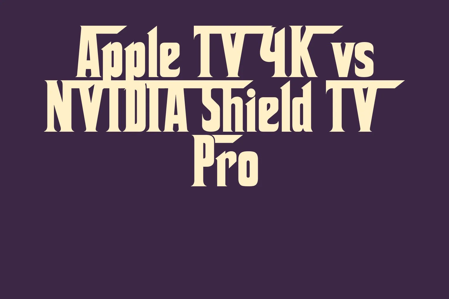 apple-tv-4k-vs-nvidia-shield-tv-pro