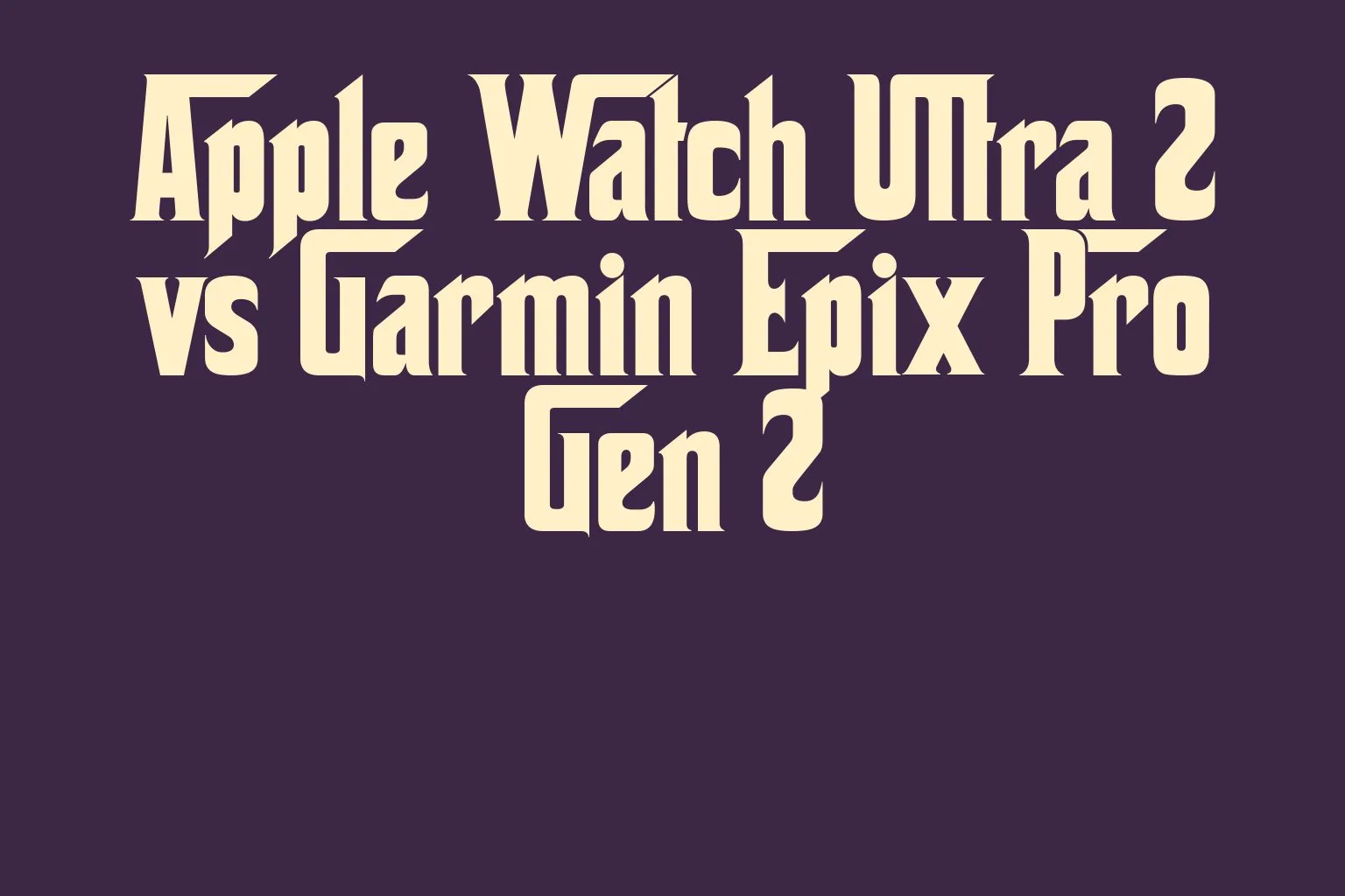 apple-watch-ultra-2-vs-garmin-epix-pro-gen-2