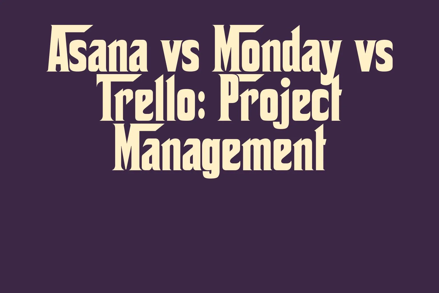 asana-vs-monday-vs-trello-project-management