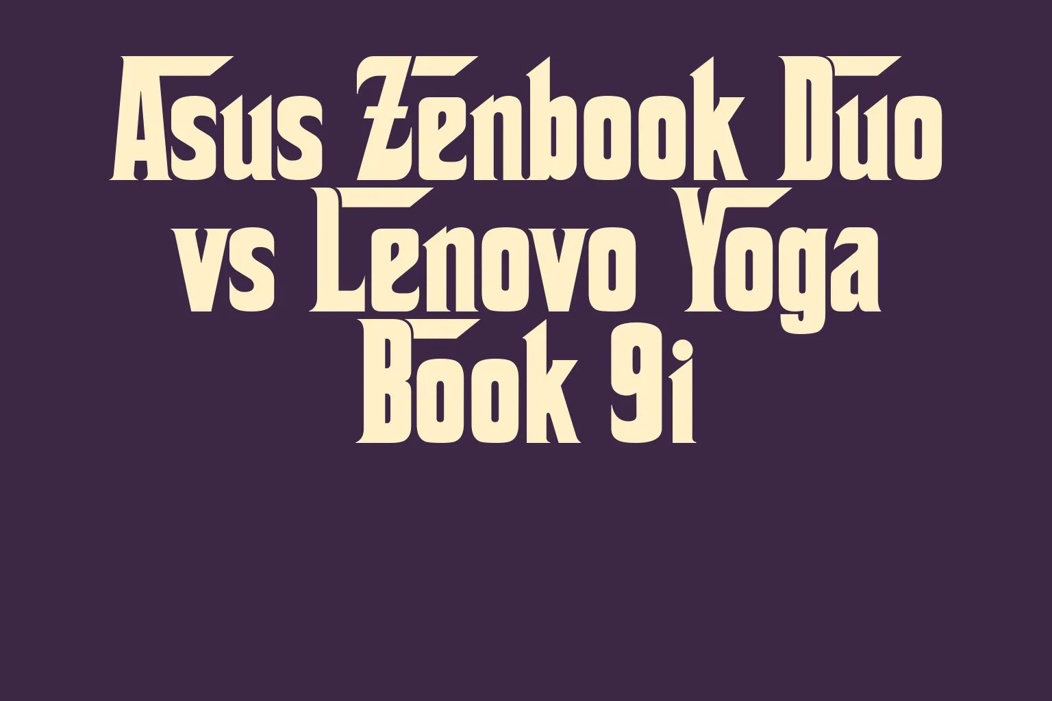 asus-zenbook-duo-vs-lenovo-yoga-book-9i