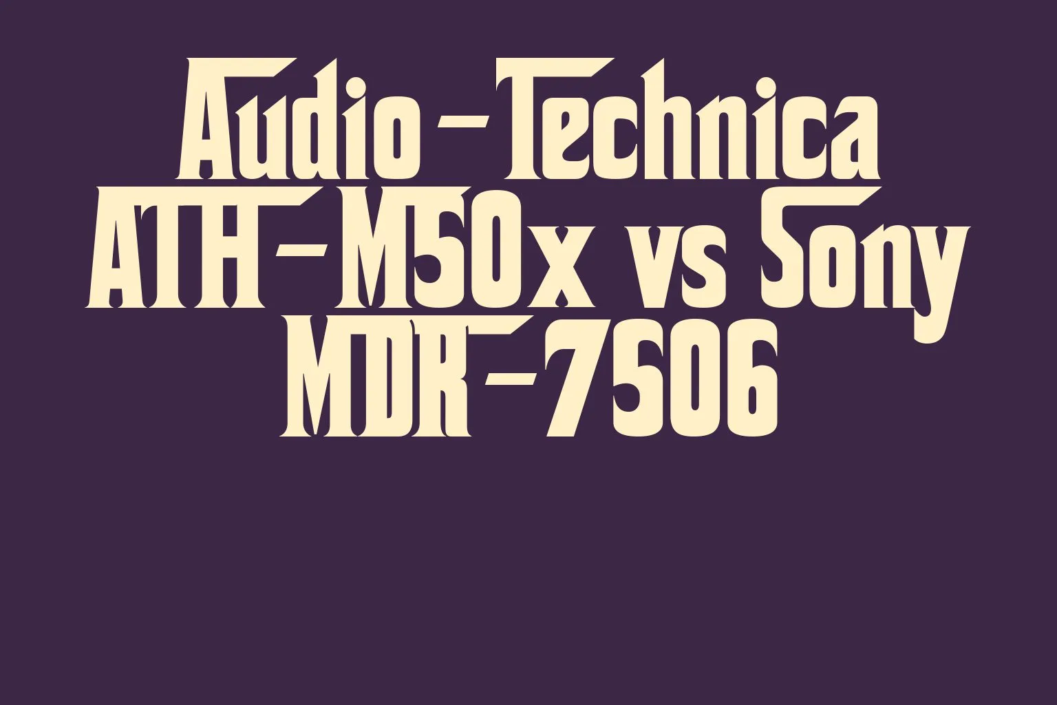 audio-technica-ath-m50x-vs-sony-mdr-7506