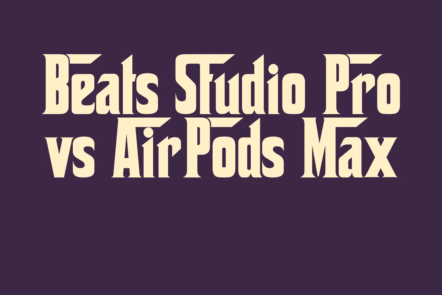 beats-studio-pro-vs-airpods-max