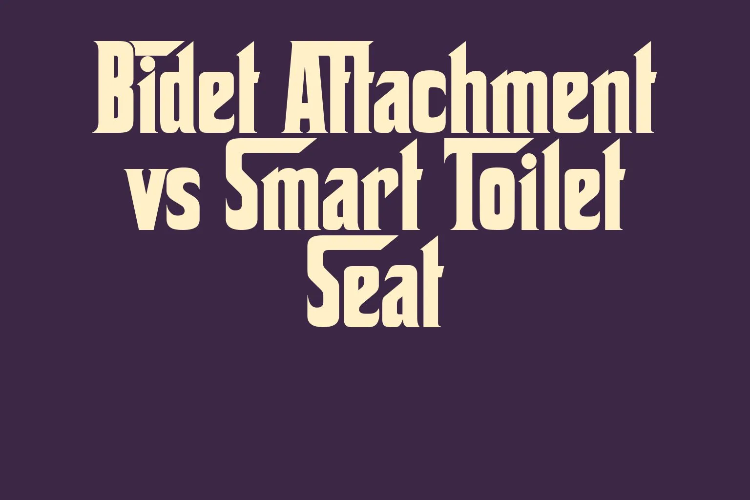 bidet-attachment-vs-smart-toilet-seat