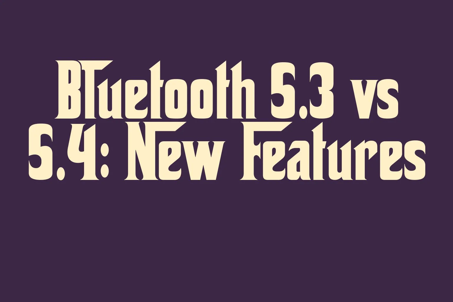 bluetooth-5-3-vs-5-4-new-features