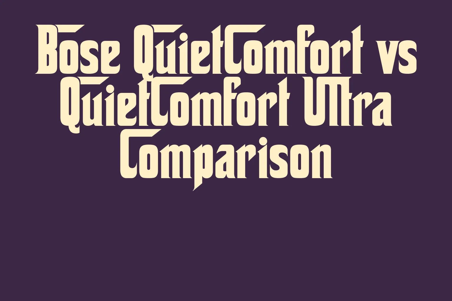 bose-quietcomfort-vs-quietcomfort-ultra-comparison