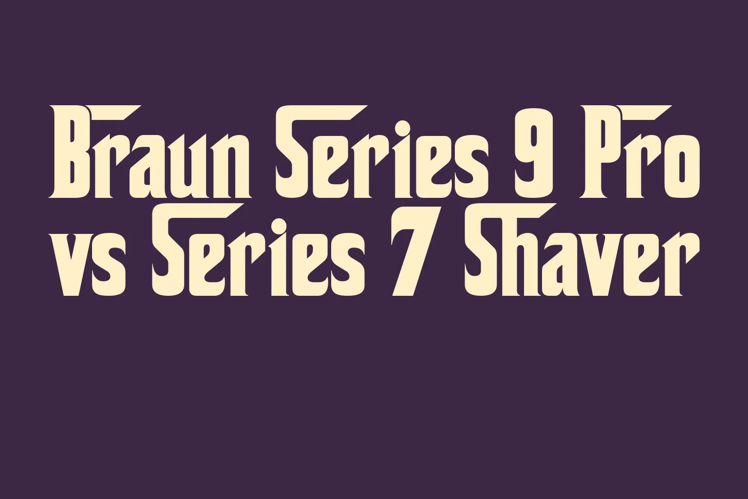 braun-series-9-pro-vs-series-7-shaver