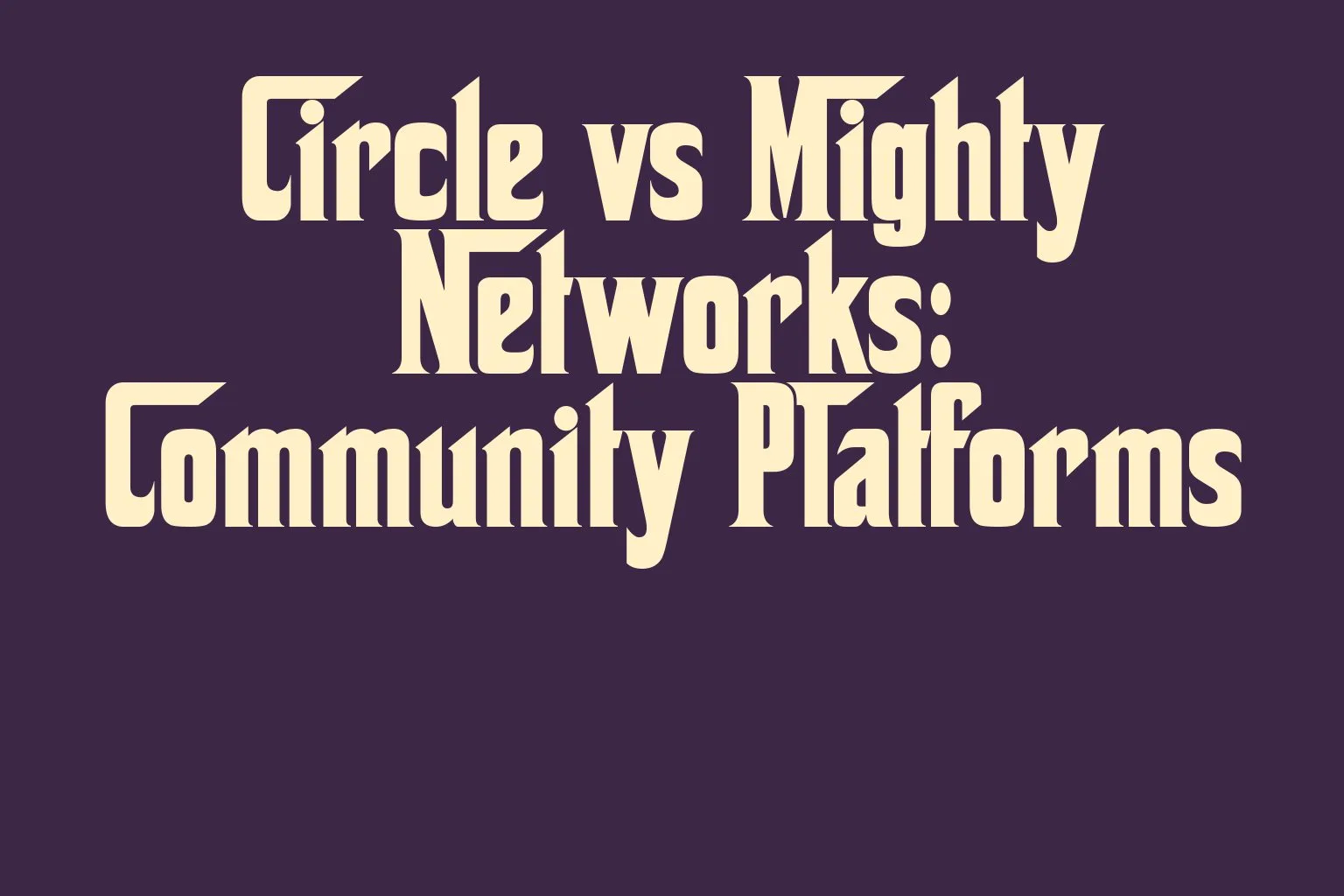 circle-vs-mighty-networks-community-platforms