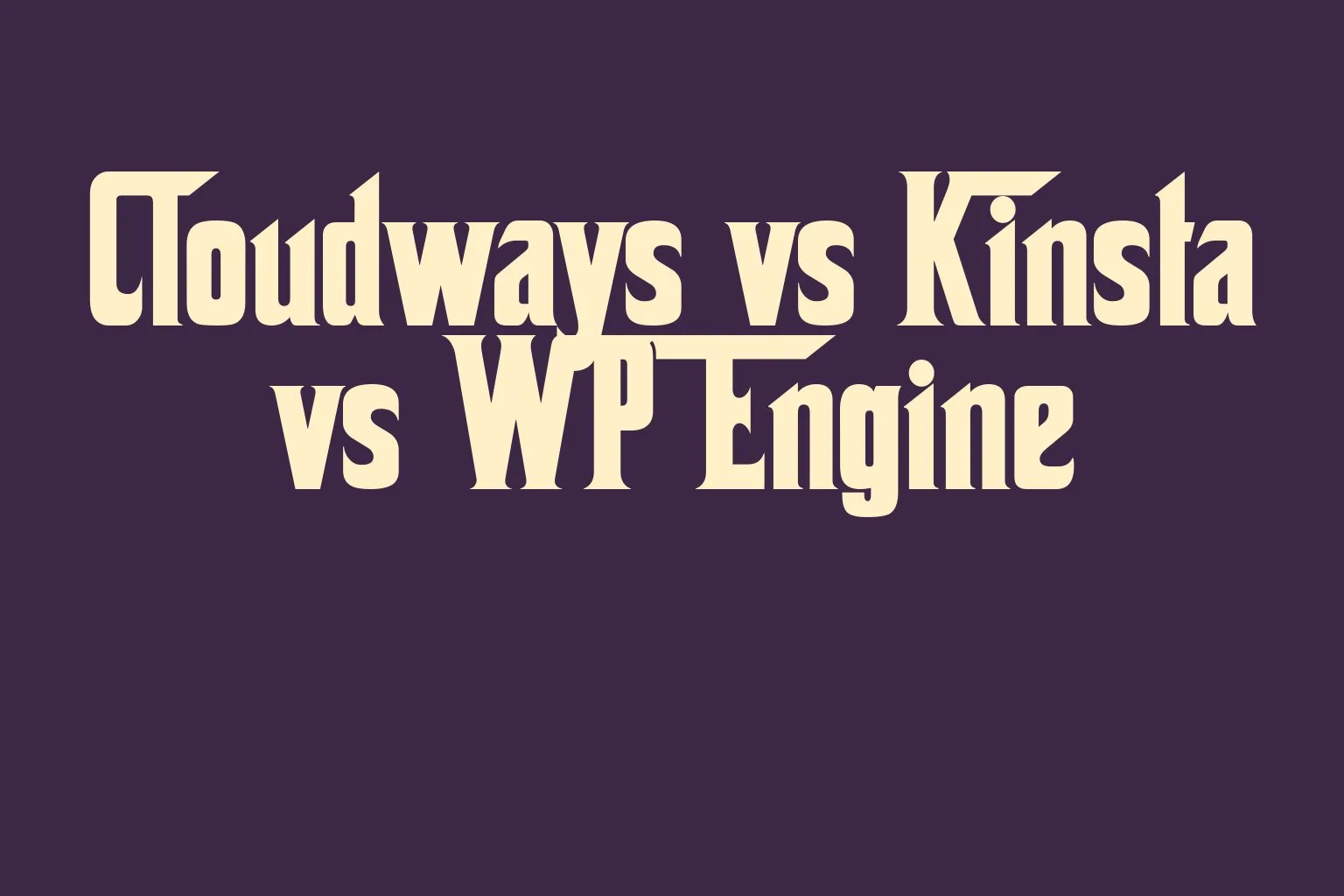 cloudways-vs-kinsta-vs-wp-engine