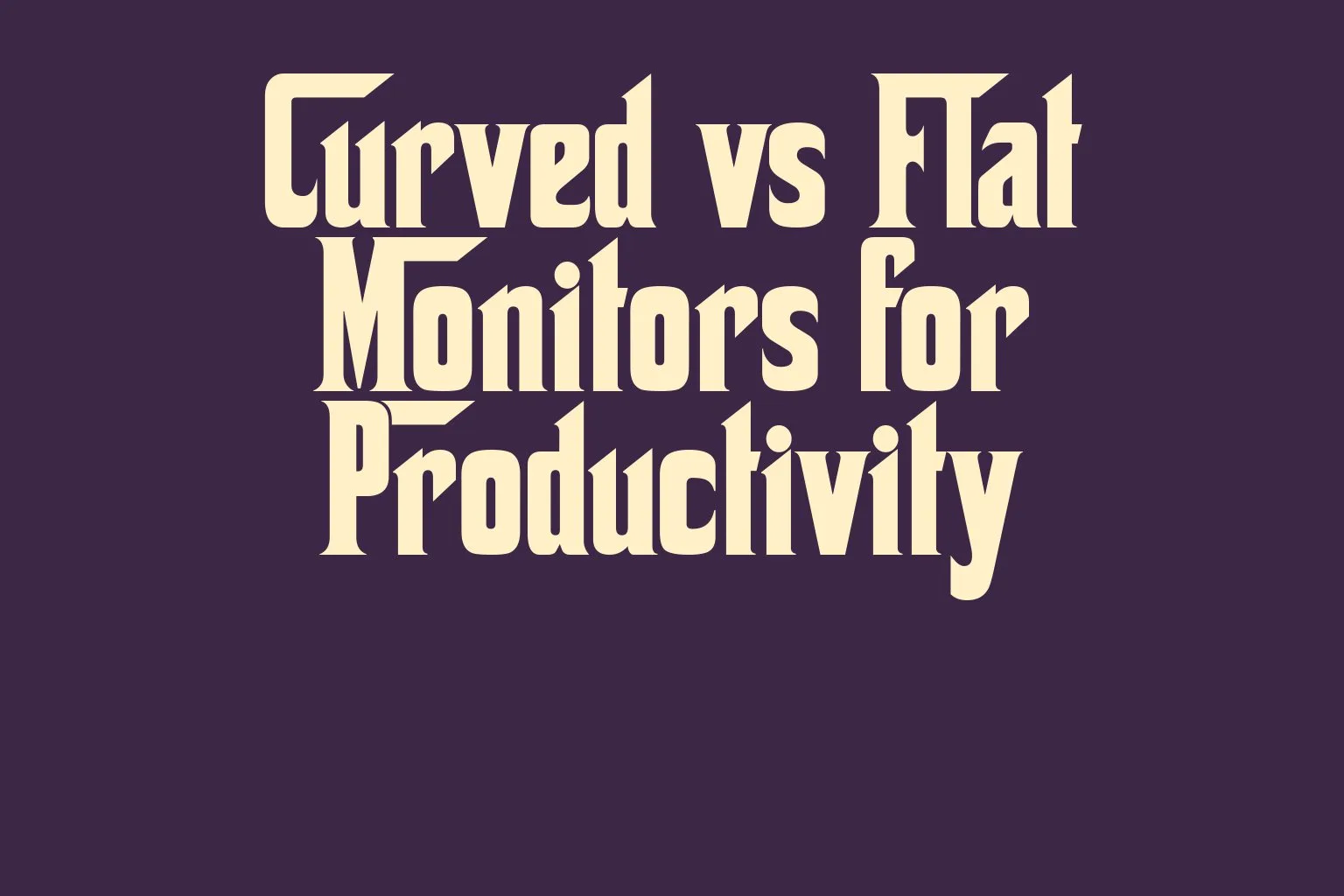 curved-vs-flat-monitors-for-productivity