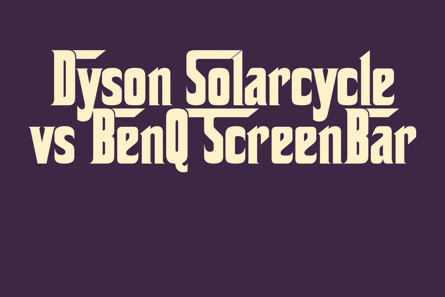 dyson-solarcycle-vs-benq-screenbar