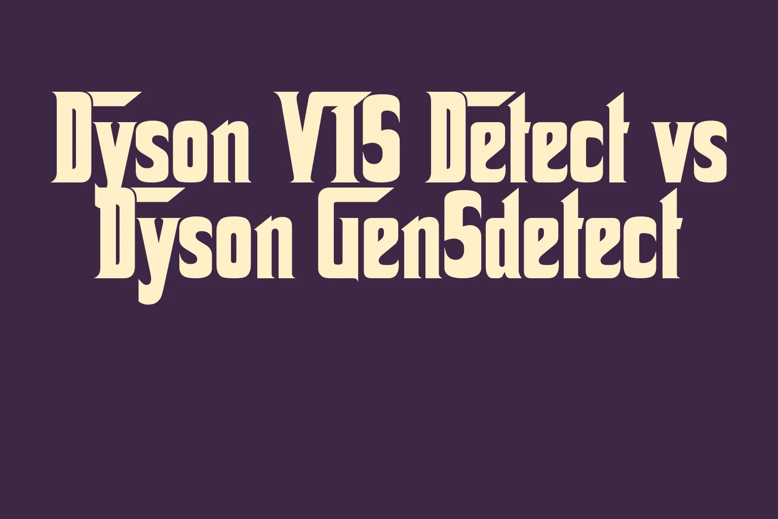 dyson-v15-detect-vs-dyson-gen5detect