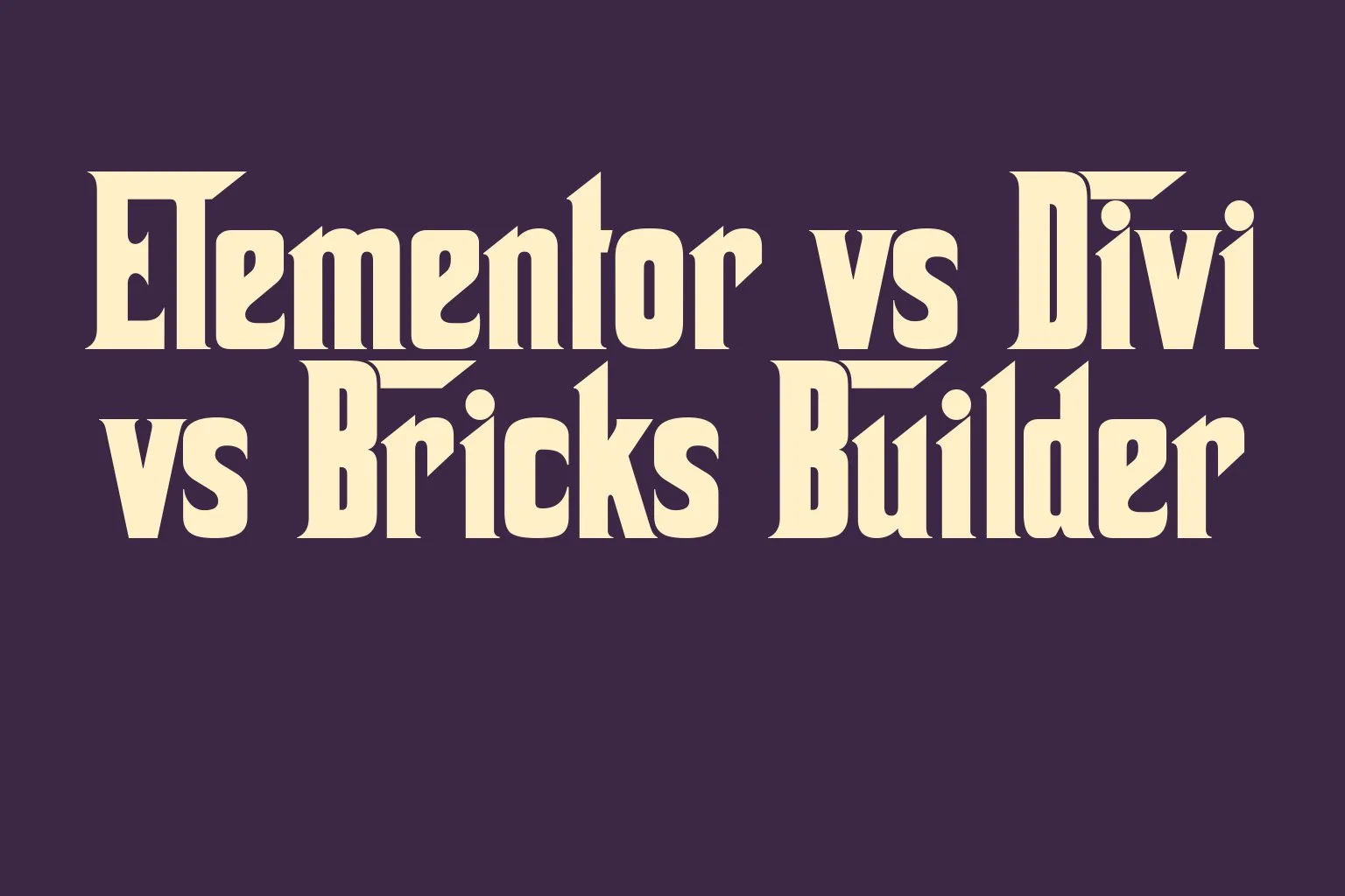 elementor-vs-divi-vs-bricks-builder