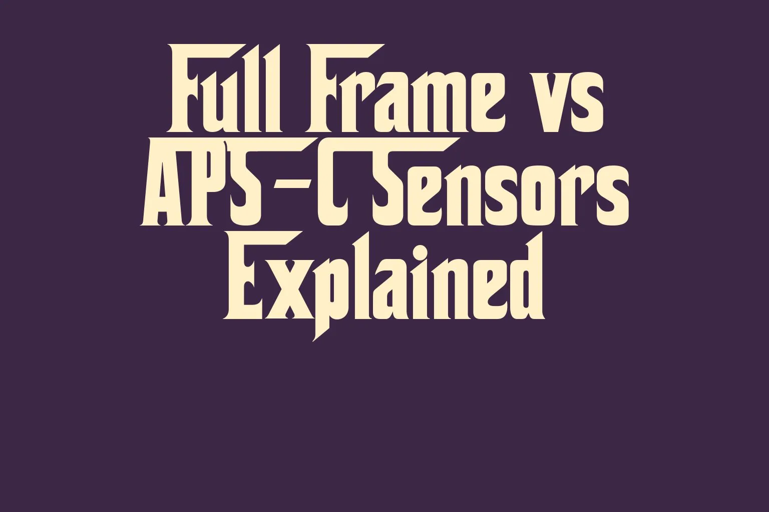full-frame-vs-aps-c-sensors-explained