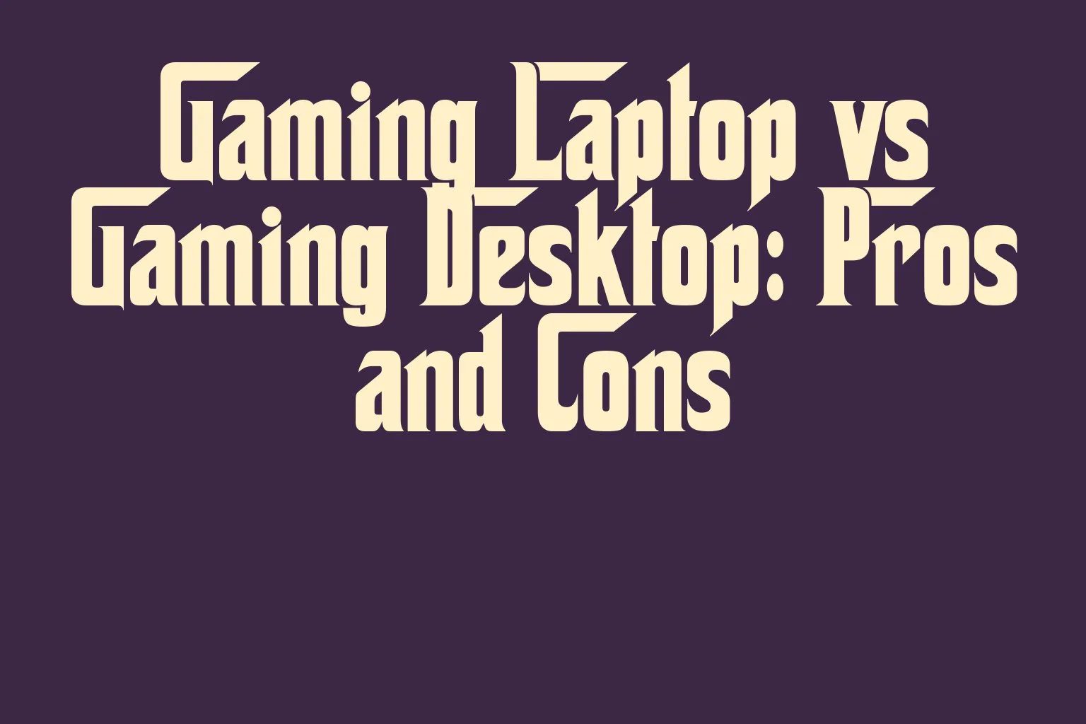 gaming-laptop-vs-gaming-desktop-pros-and-cons