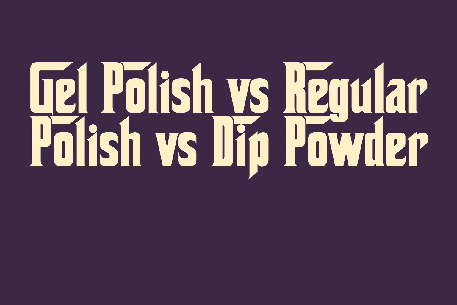 gel-polish-vs-regular-polish-vs-dip-powder