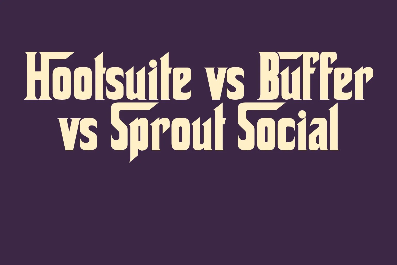 hootsuite-vs-buffer-vs-sprout-social