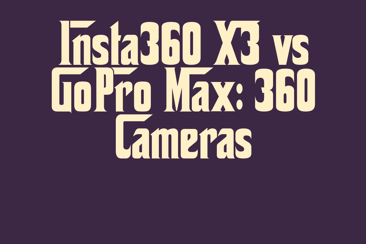 insta360-x3-vs-gopro-max-360-cameras