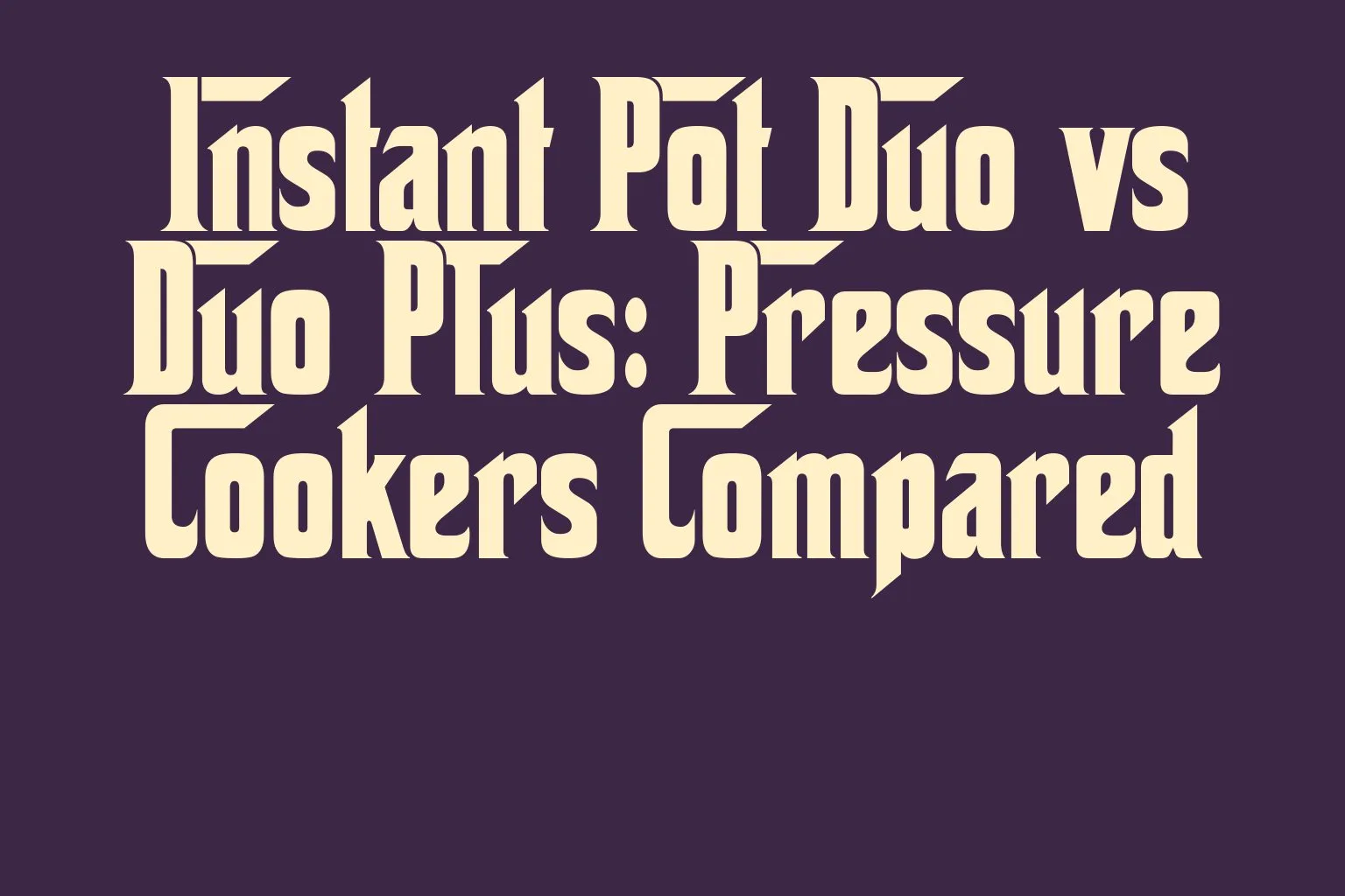 instant-pot-duo-vs-duo-plus-pressure-cookers-compared
