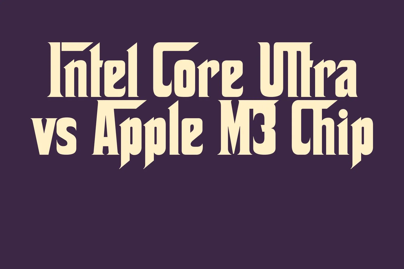 intel-core-ultra-vs-apple-m3-chip