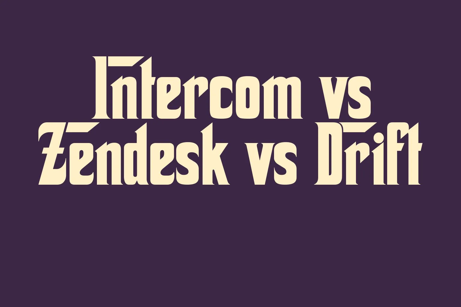 intercom-vs-zendesk-vs-drift