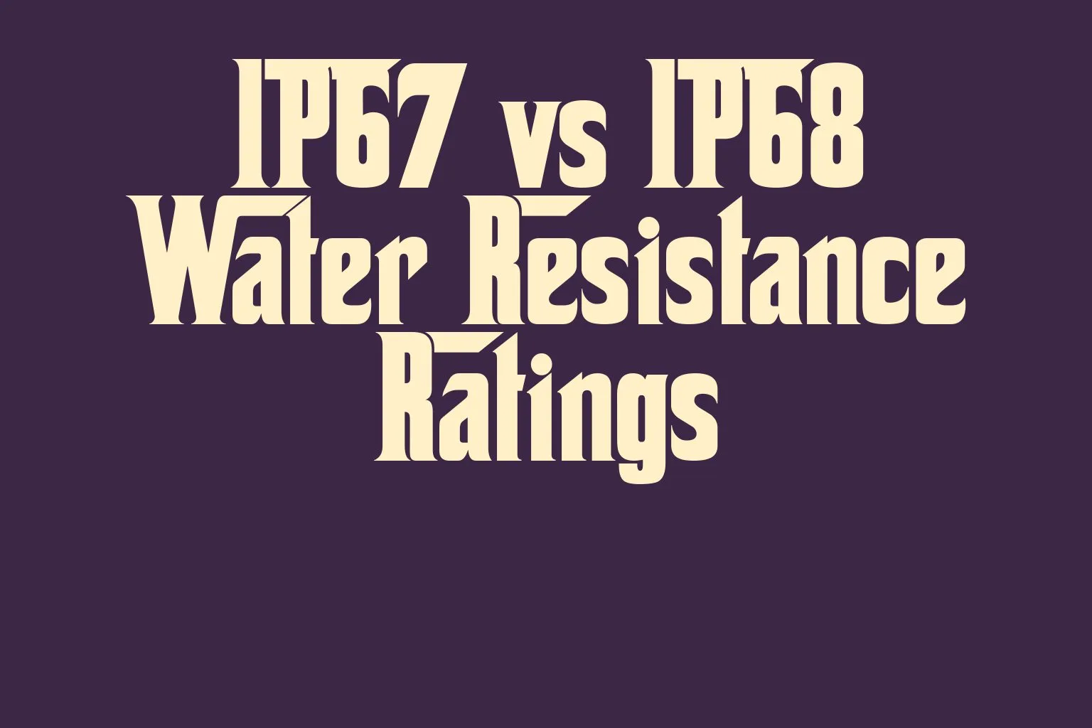 ip67-vs-ip68-water-resistance-ratings
