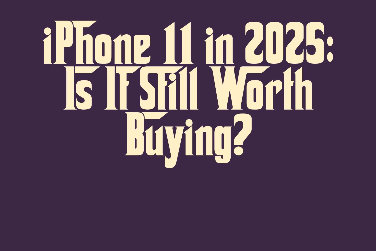 iphone-11-in-2025-is-it-still-worth-buying