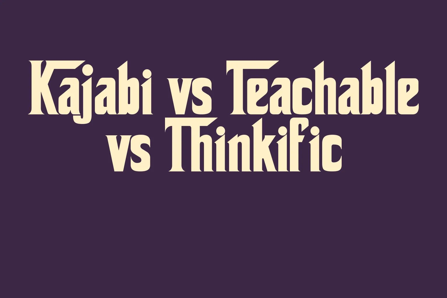 kajabi-vs-teachable-vs-thinkific