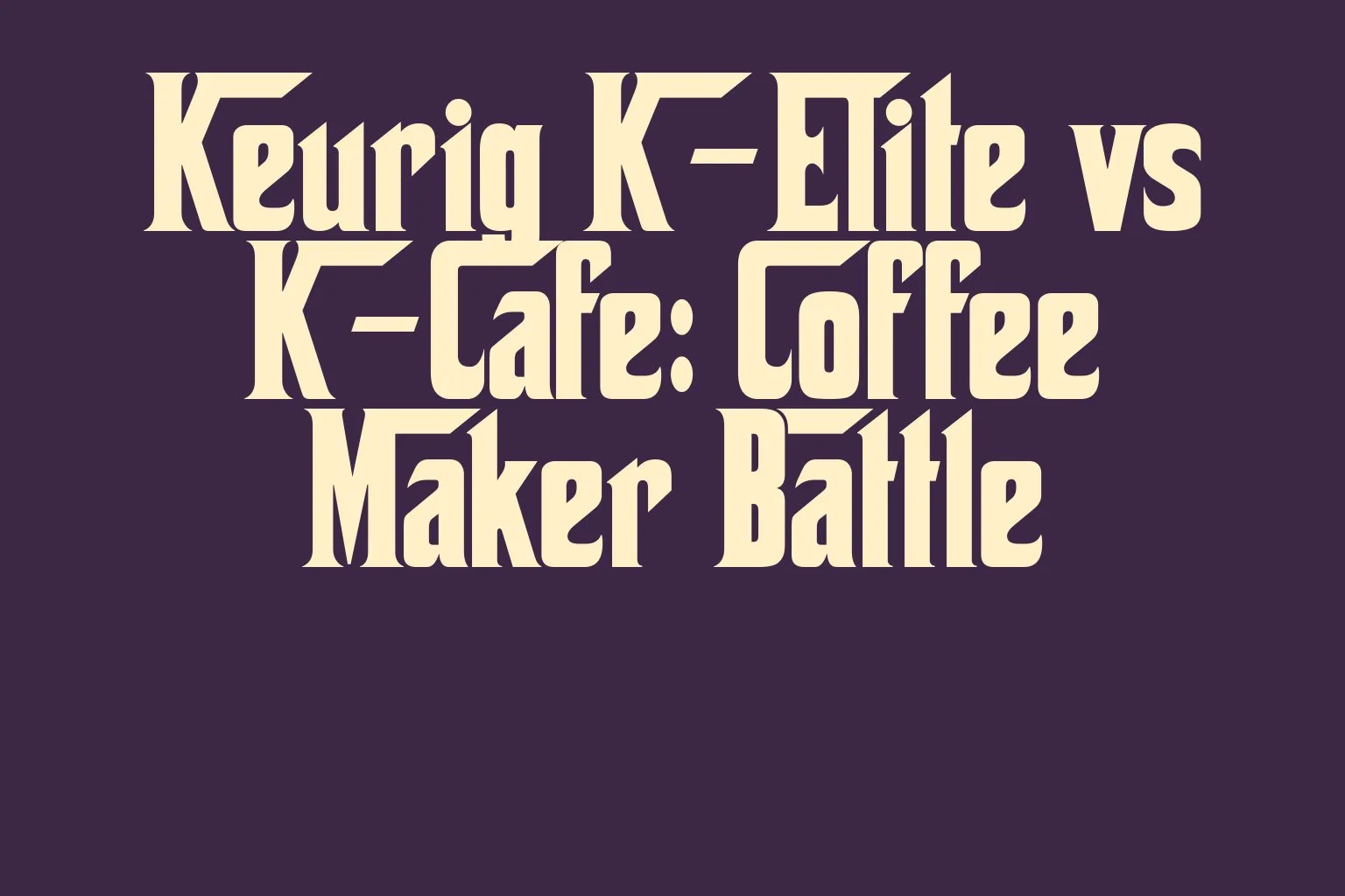 keurig-k-elite-vs-k-cafe-coffee-maker-battle