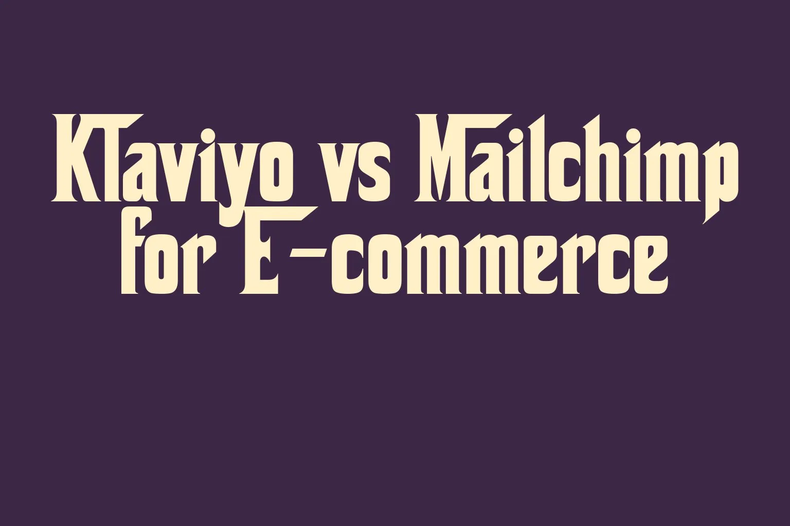 klaviyo-vs-mailchimp-for-e-commerce
