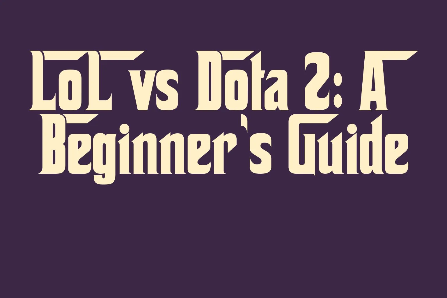 lol-vs-dota-2-a-beginners-guide