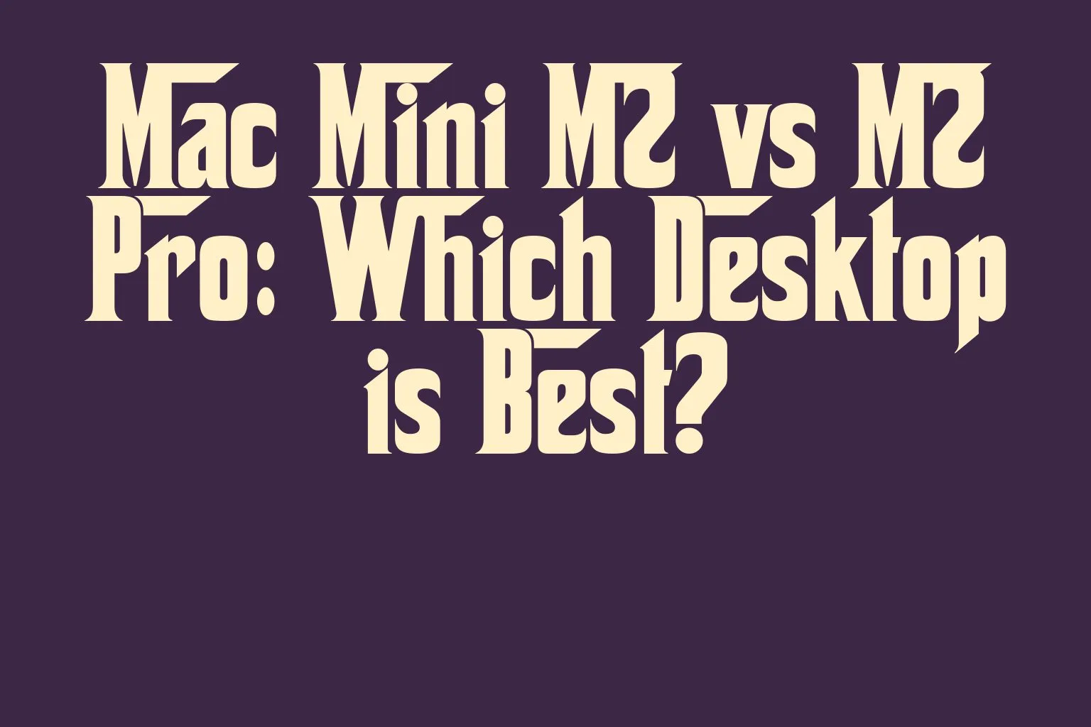 mac-mini-m2-vs-m2-pro-which-desktop-is-best