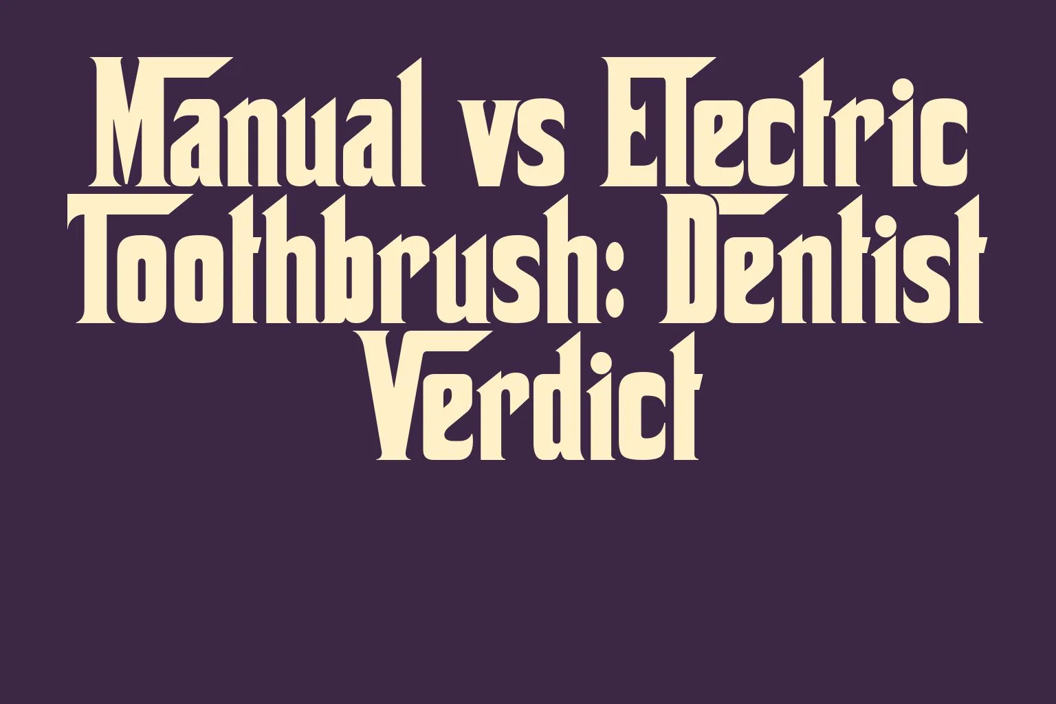 manual-vs-electric-toothbrush-dentist-verdict