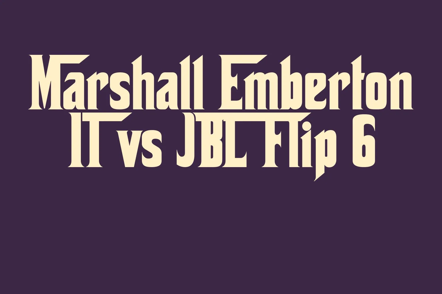 marshall-emberton-ii-vs-jbl-flip-6