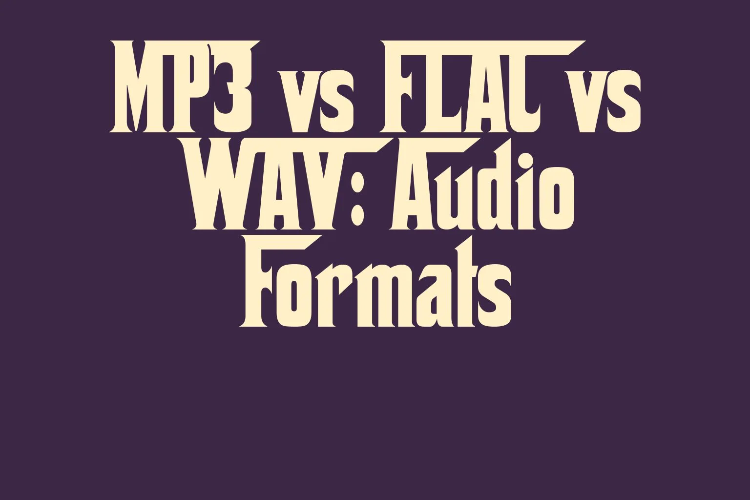 mp3-vs-flac-vs-wav-audio-formats