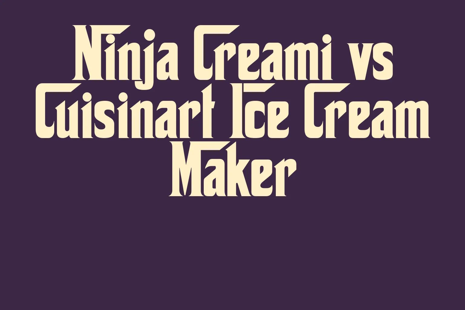 ninja-creami-vs-cuisinart-ice-cream-maker