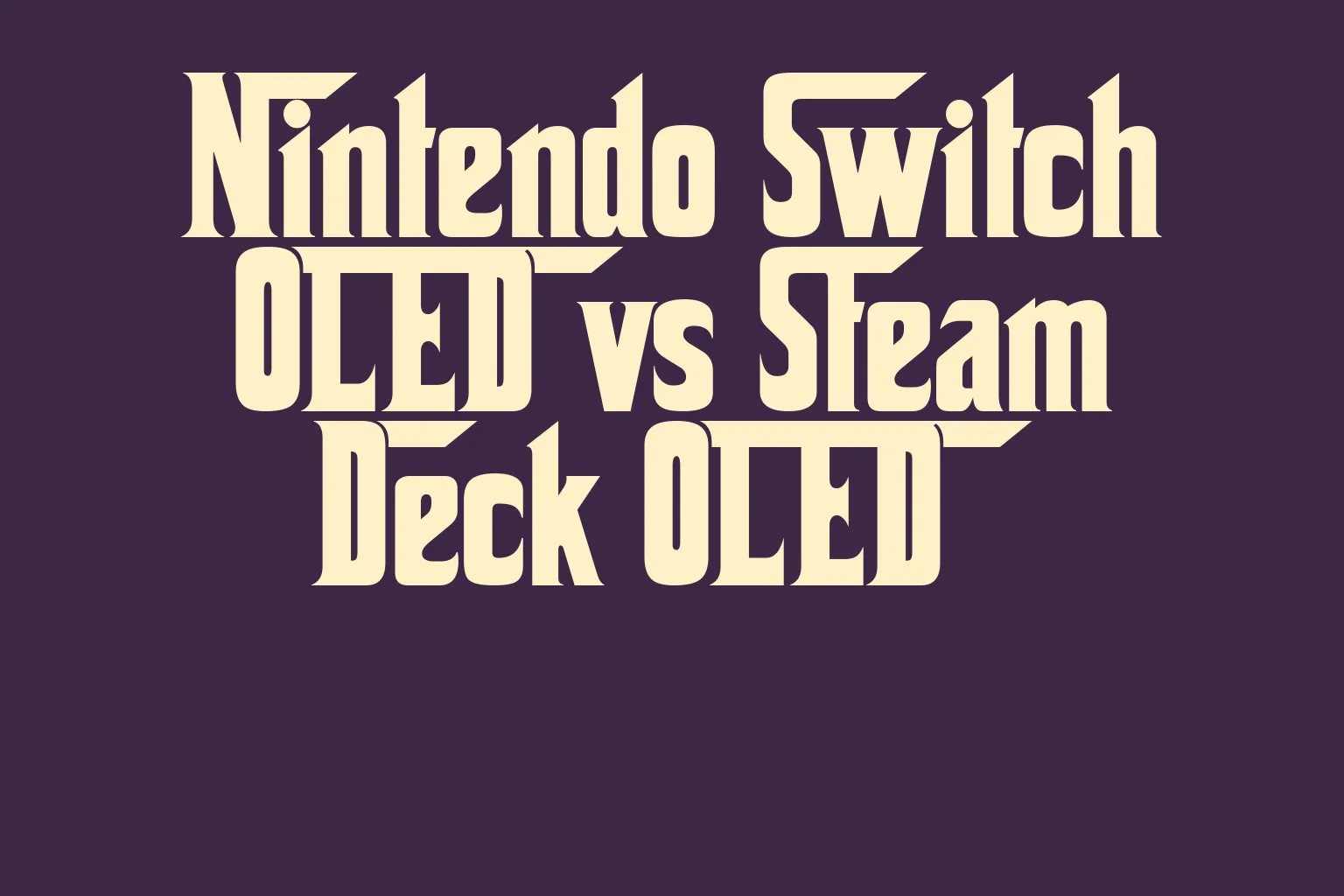 nintendo-switch-oled-vs-steam-deck-oled