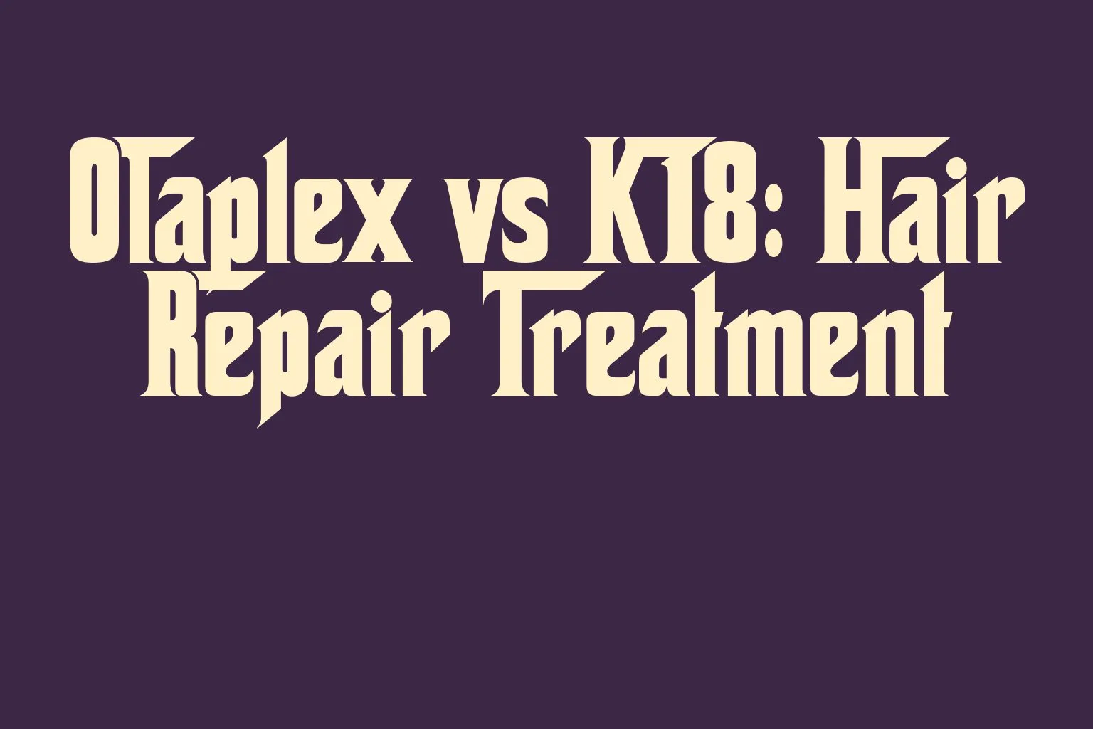 olaplex-vs-k18-hair-repair-treatment