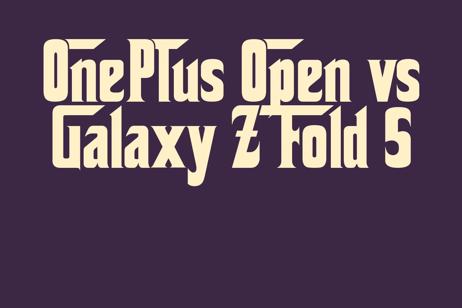 oneplus-open-vs-galaxy-z-fold-5
