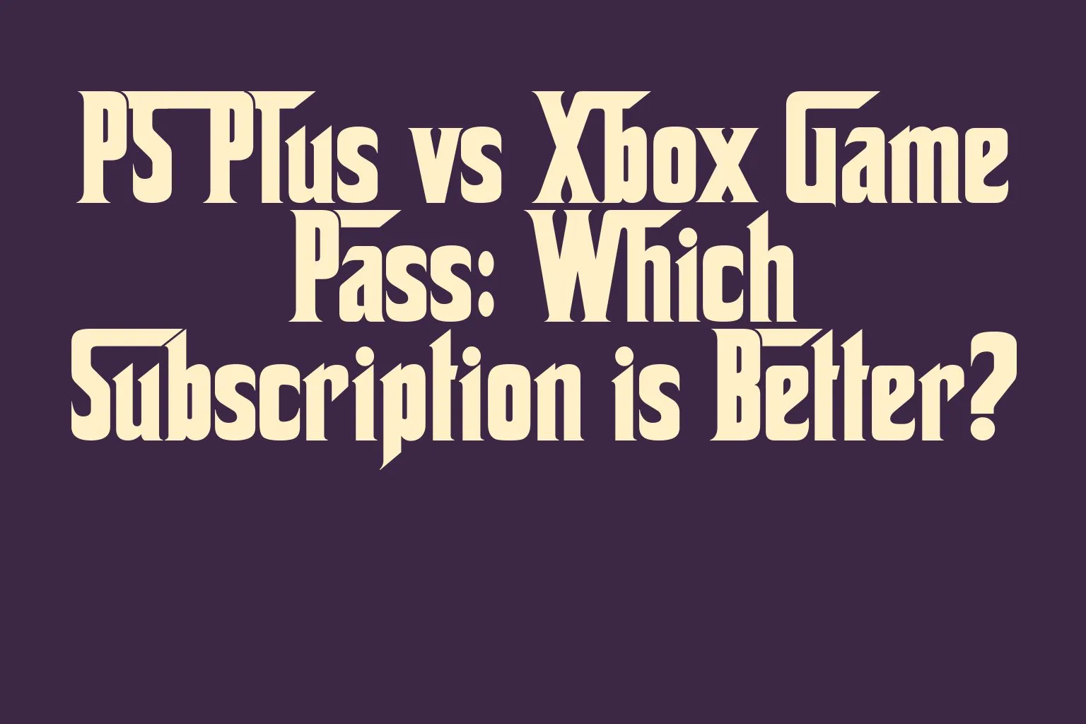 ps-plus-vs-xbox-game-pass-which-subscription-is-better