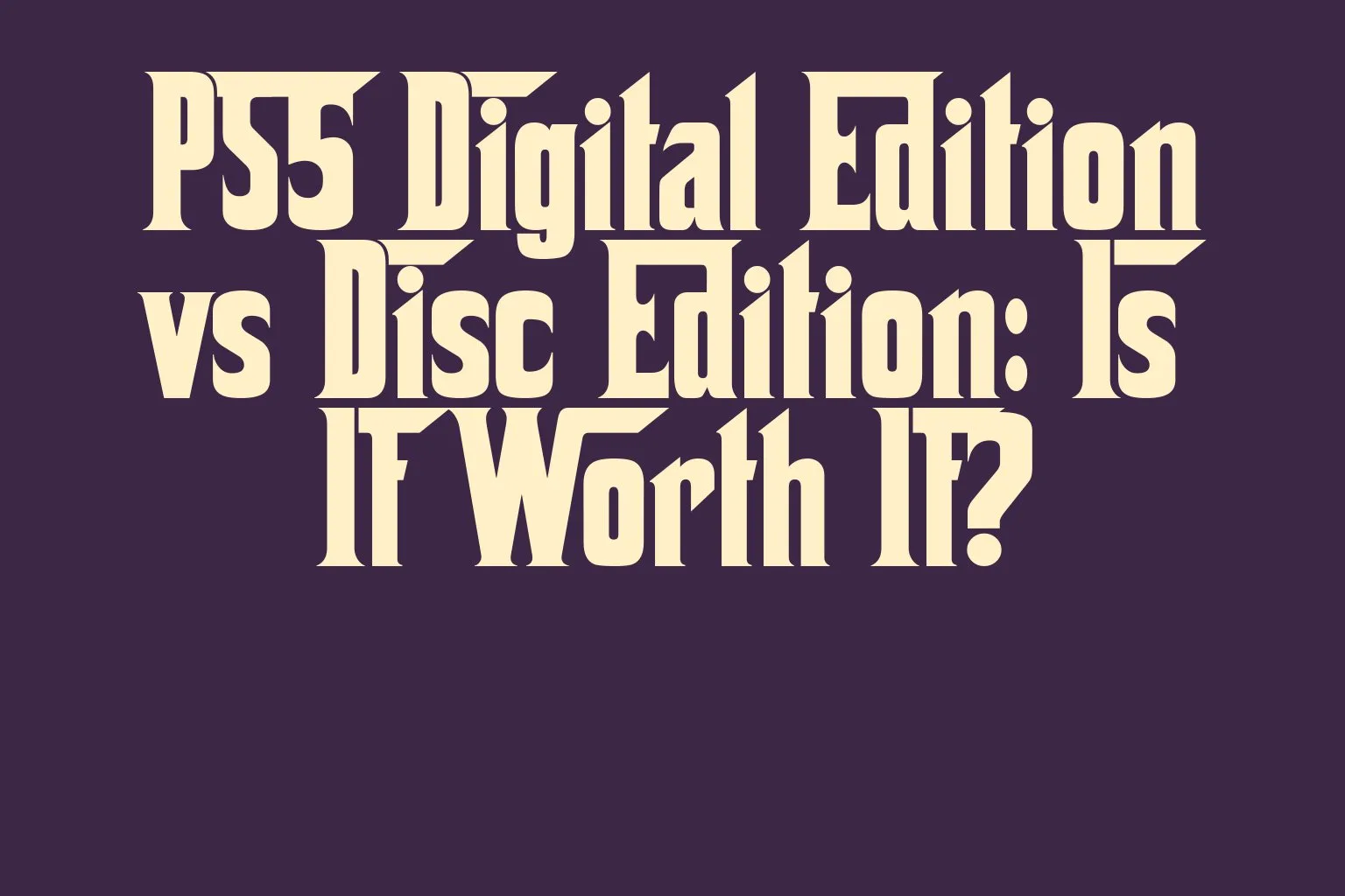 ps5-digital-edition-vs-disc-edition-is-it-worth-it