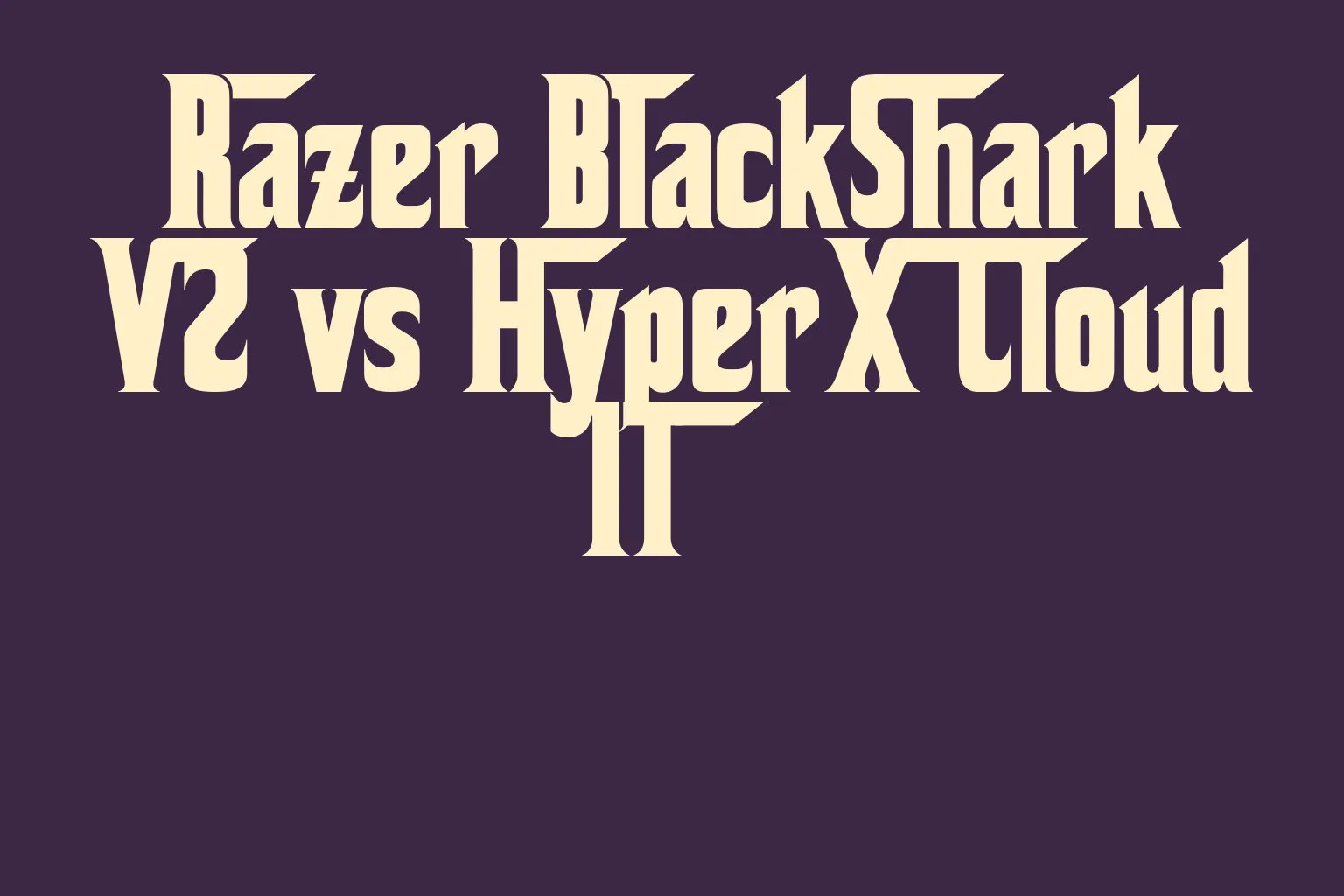 razer-blackshark-v2-vs-hyperx-cloud-ii