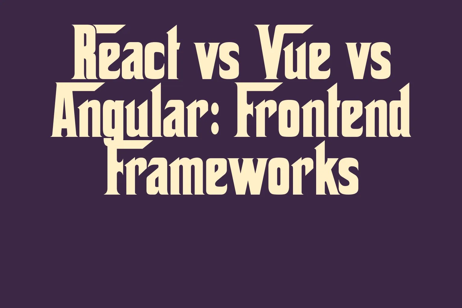 react-vs-vue-vs-angular-frontend-frameworks