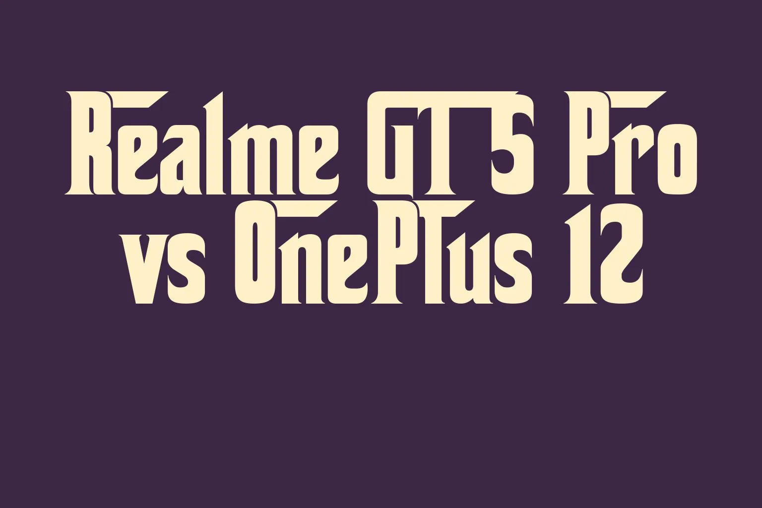 realme-gt-5-pro-vs-oneplus-12