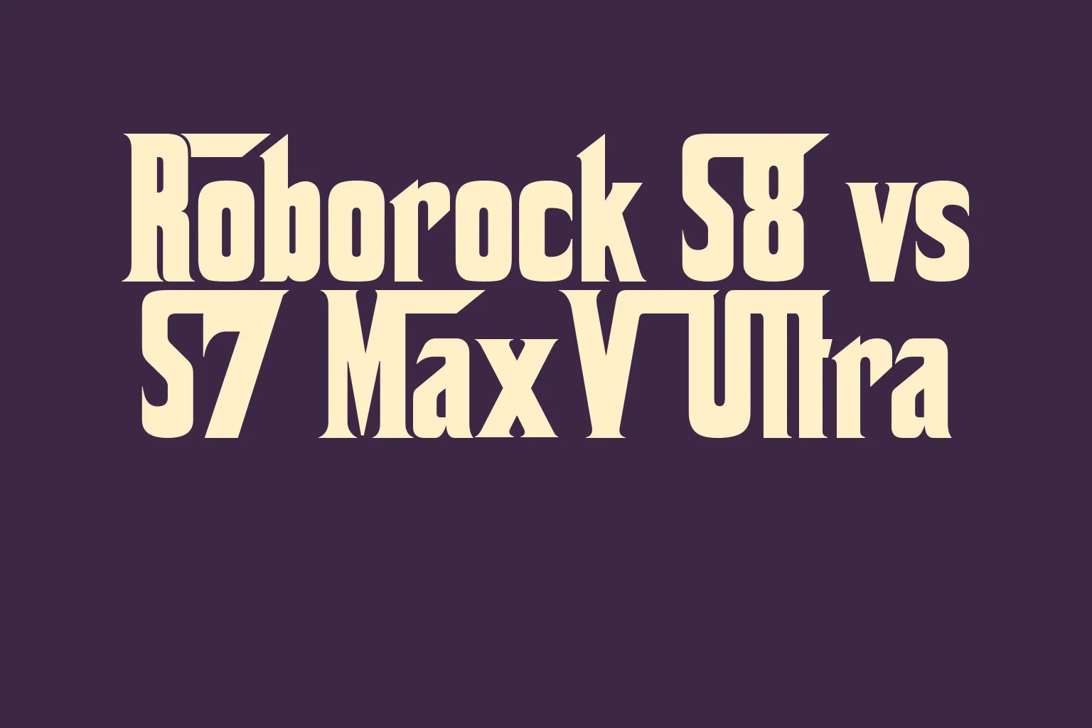 roborock-s8-vs-s7-maxv-ultra