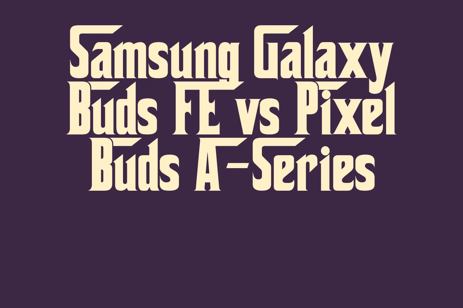 samsung-galaxy-buds-fe-vs-pixel-buds-a-series