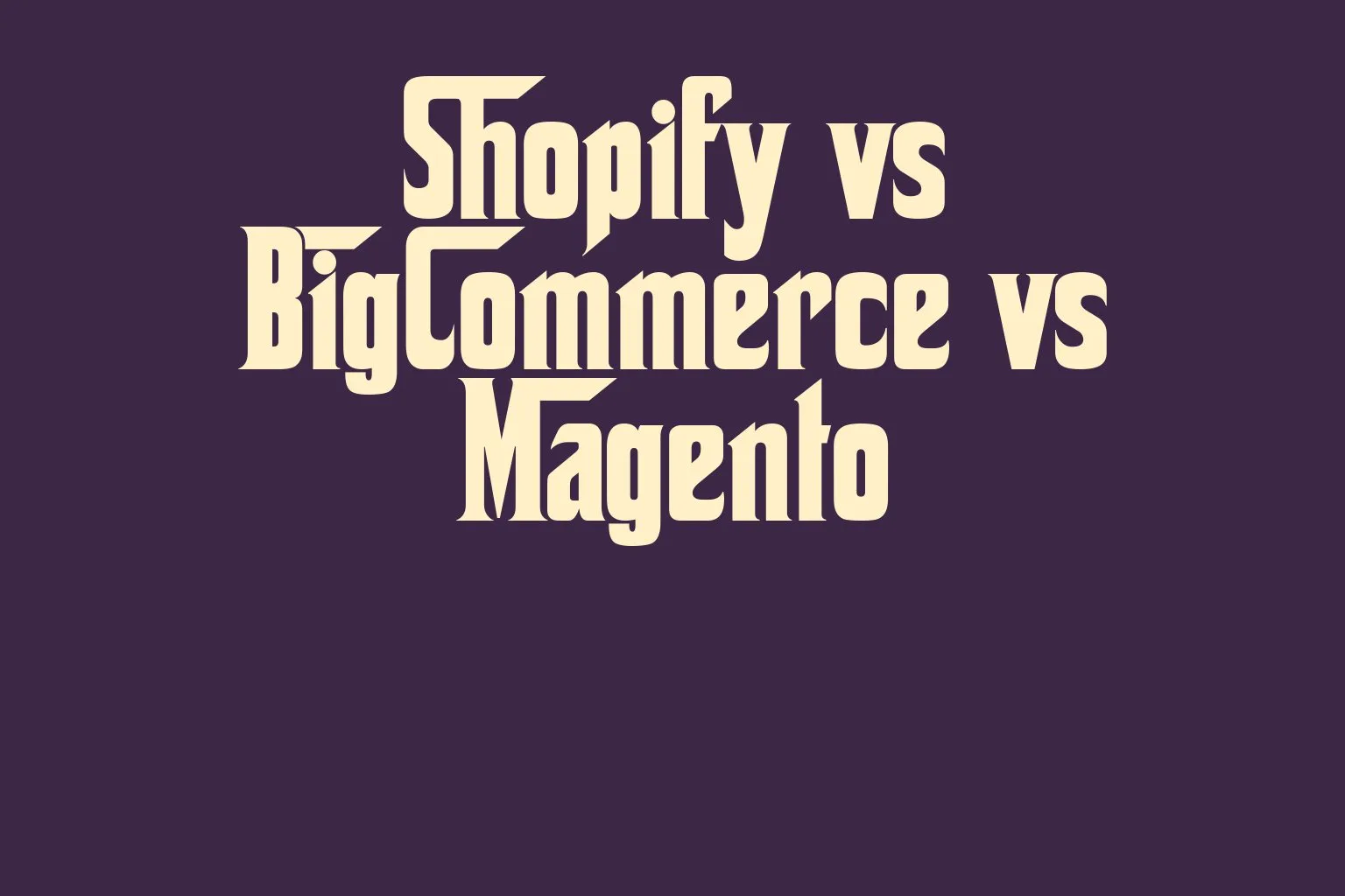 shopify-vs-bigcommerce-vs-magento