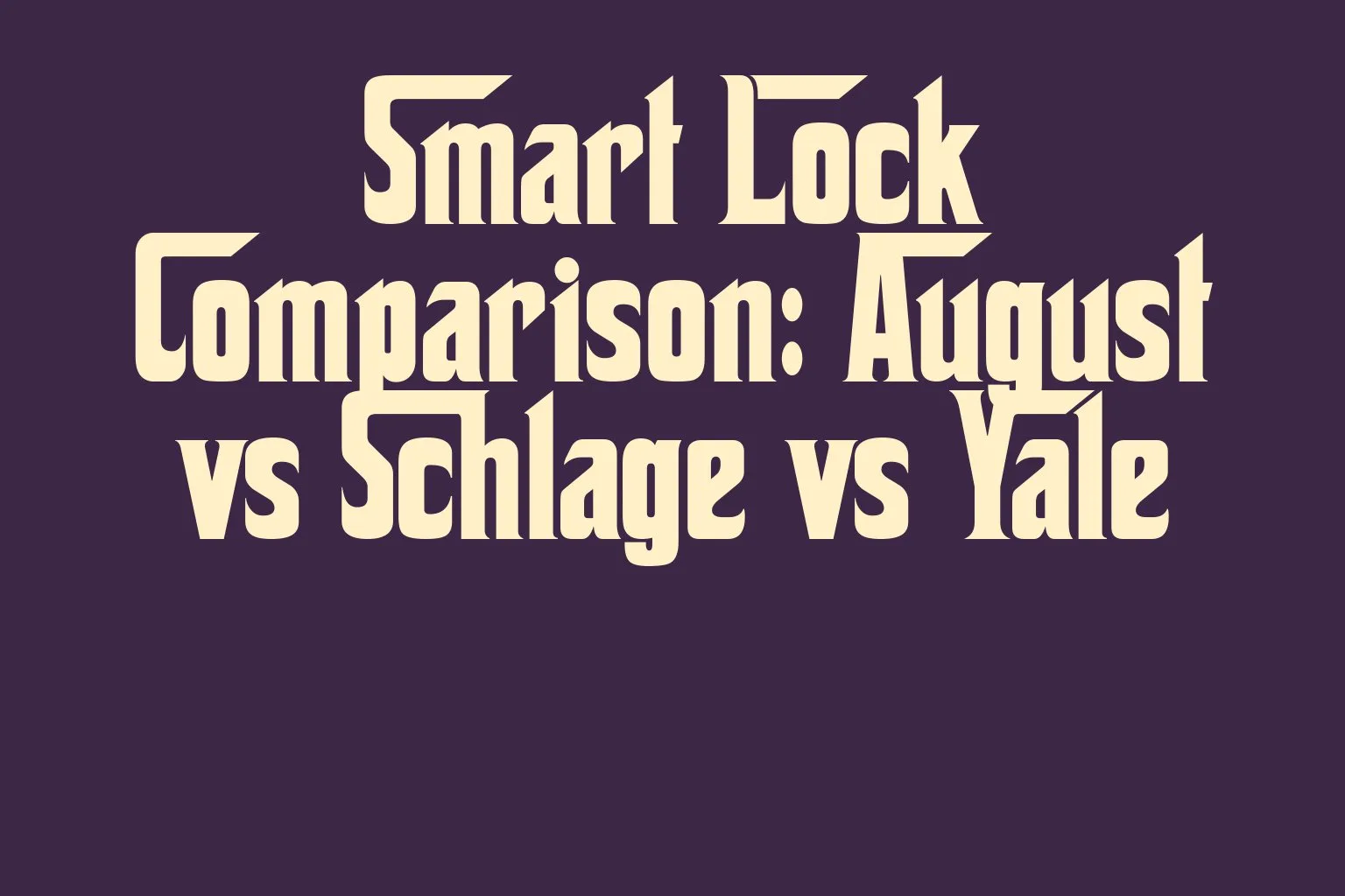 smart-lock-comparison-august-vs-schlage-vs-yale