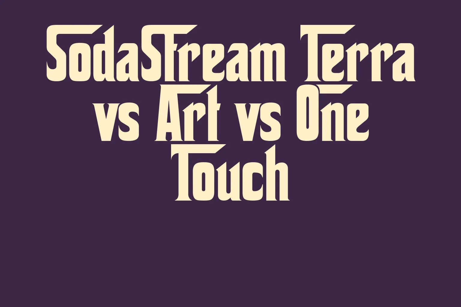 sodastream-terra-vs-art-vs-one-touch