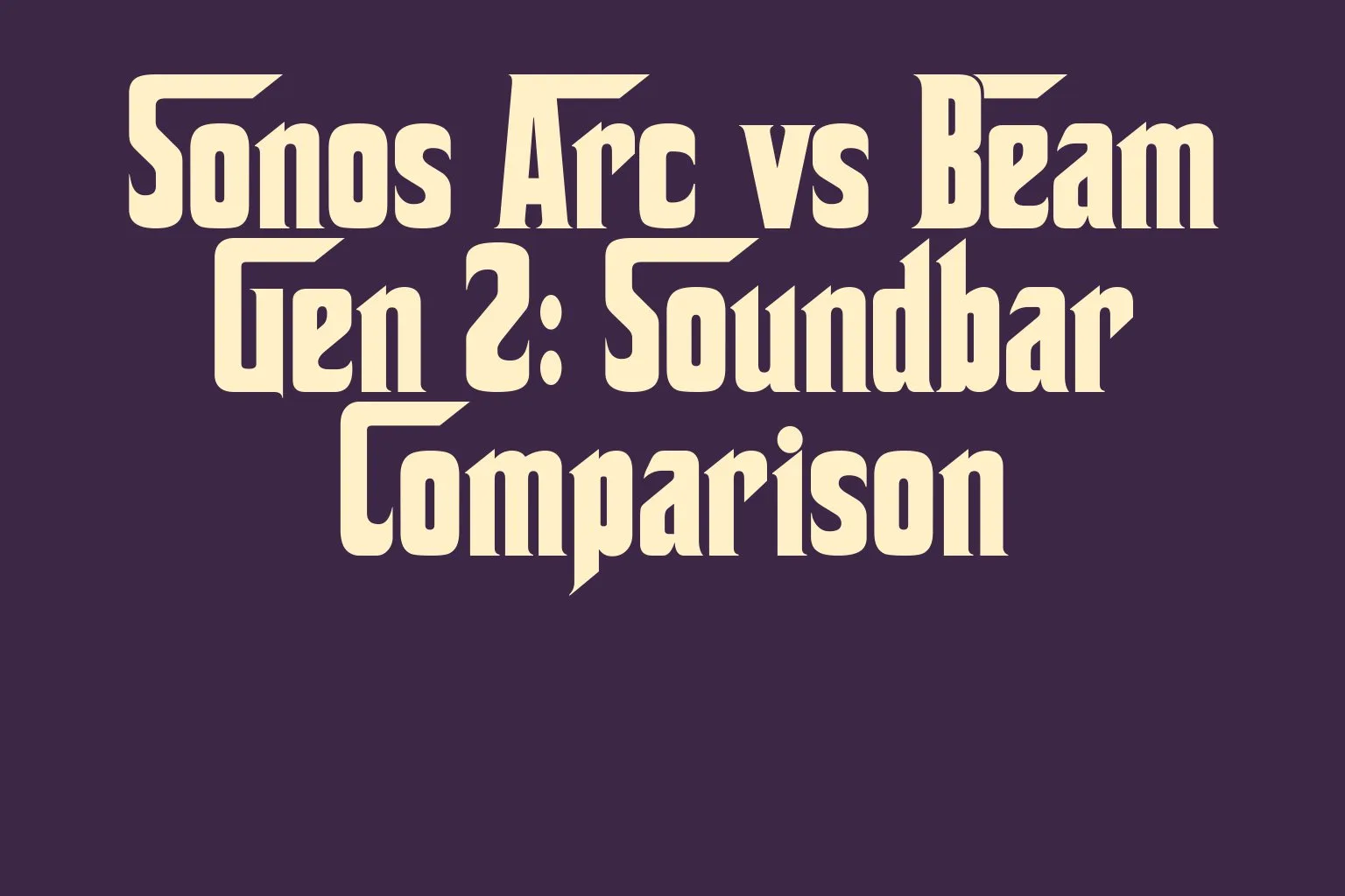 sonos-arc-vs-beam-gen-2-soundbar-comparison