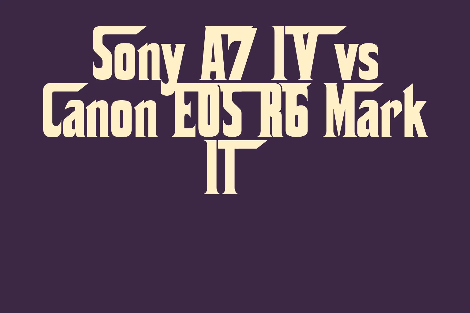 sony-a7-iv-vs-canon-eos-r6-mark-ii
